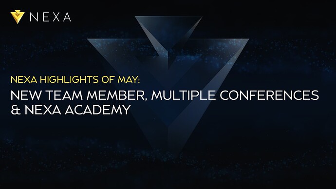 Nexa Highlights of May: New Team Member, Multiple Conferences & Nexa Academy