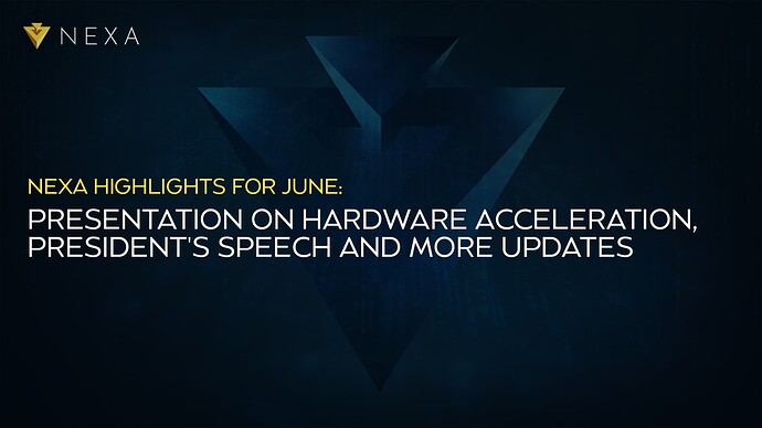 Nexa Highlights for June: Presentation on Hardware Acceleration, President's Speech and More Updates