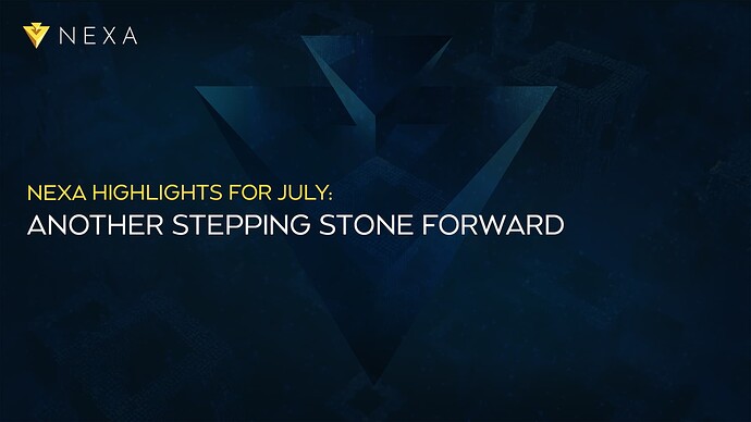 Nexa Highlights for July: Another Stepping Stone Forward