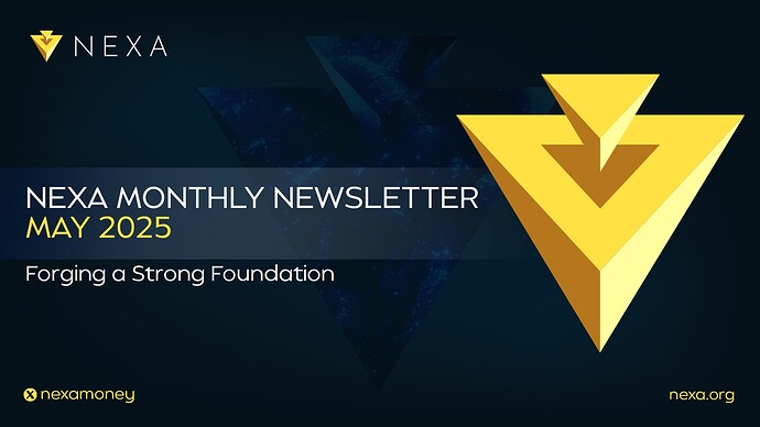 Nexa Monthly Newsletter May 2025: Forging a Strong Foundation