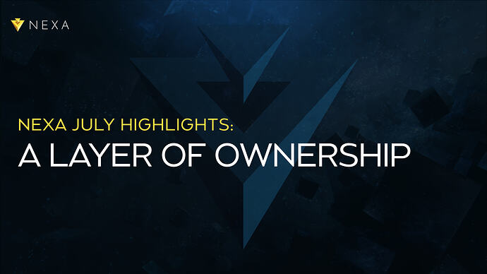 Nexa July Highlights: A Layer of Ownership