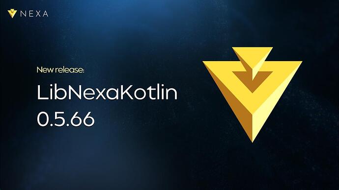 New Release: LibNexaKotlin 0.5.66