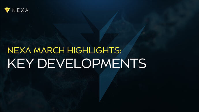 Nexa March Highlights: Key Developments