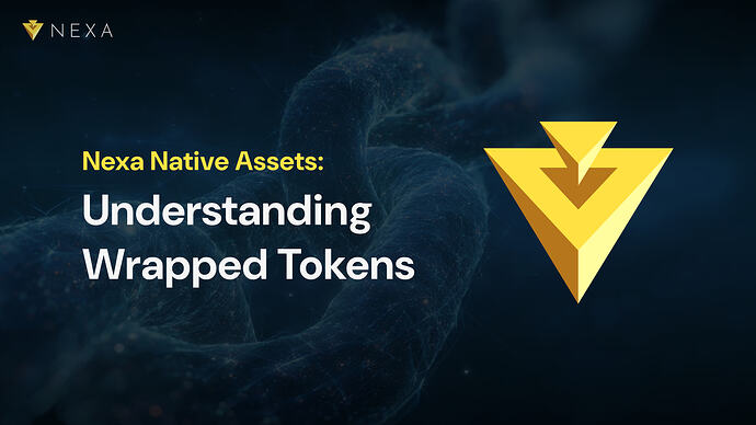 Nexa Native Assets: Understanding Wrapped Tokens