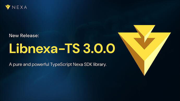 New Release: Libnexa-TS 3.0.0